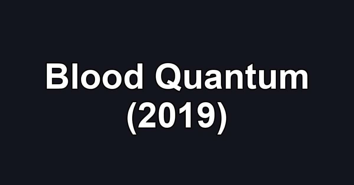 Blood Quantum (2019)