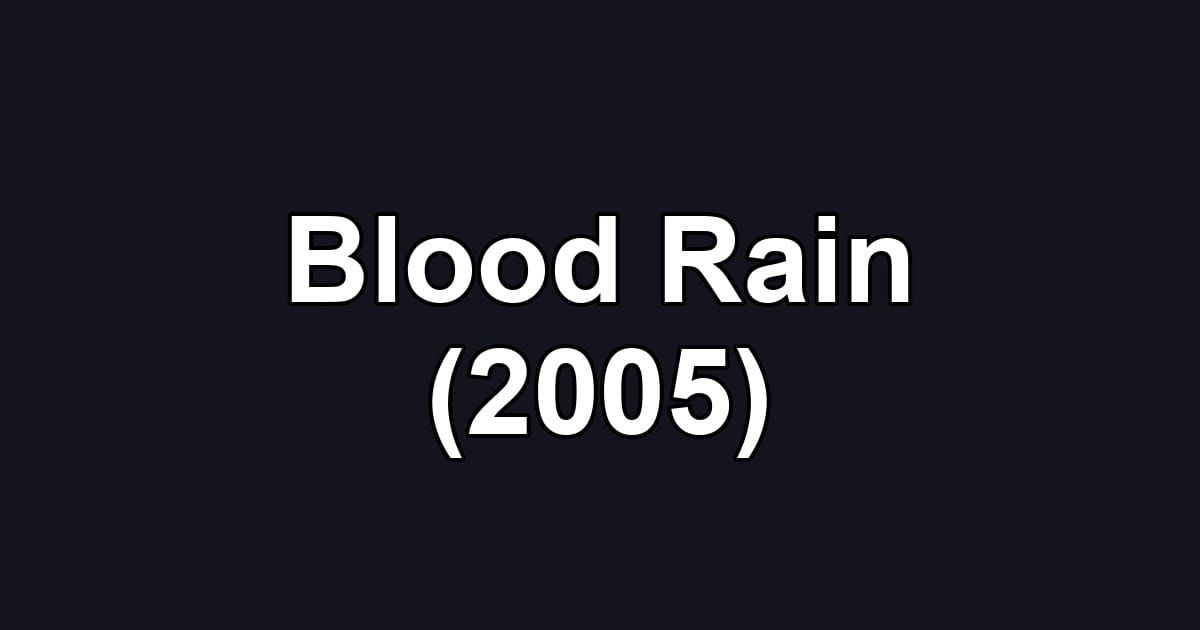 Blood Rain (2005)