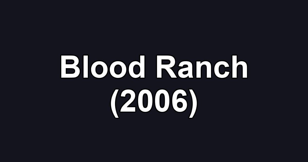 Blood Ranch (2006)