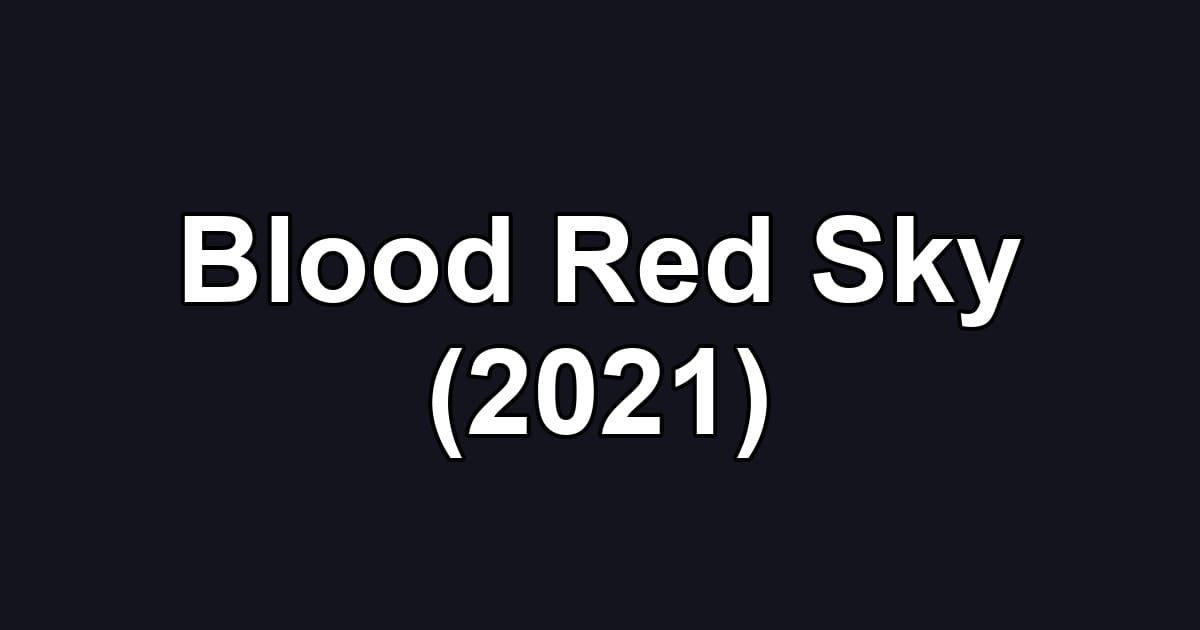 Blood Red Sky (2021)