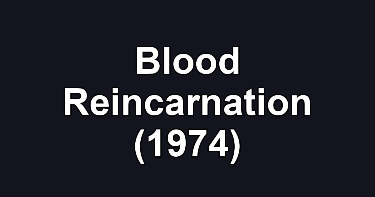 Blood Reincarnation (1974)