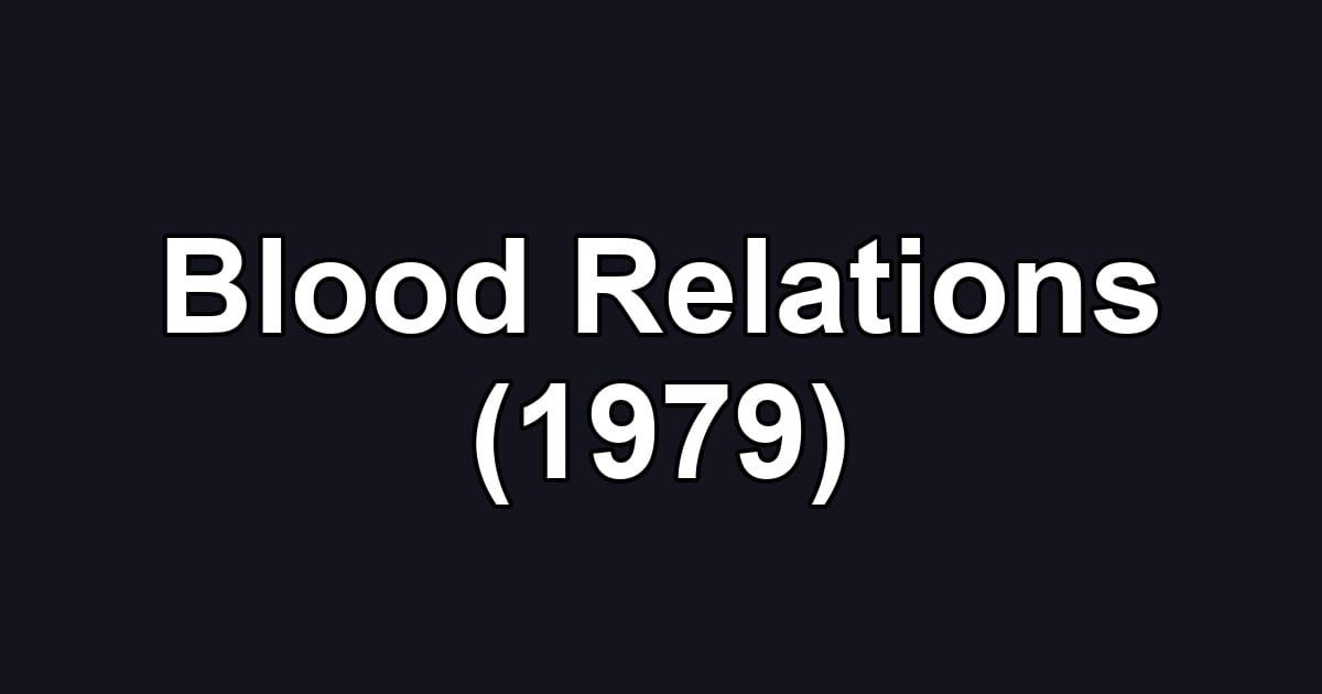 Blood Relations (1979)