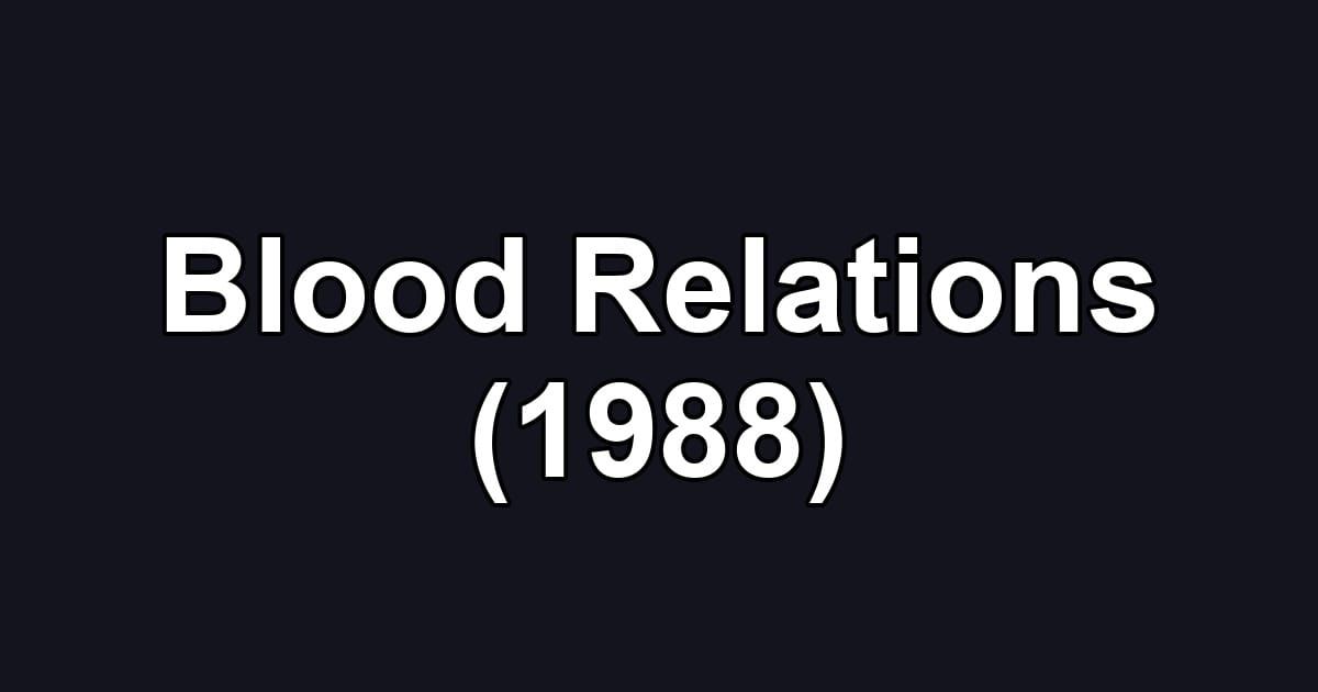 Blood Relations (1988)