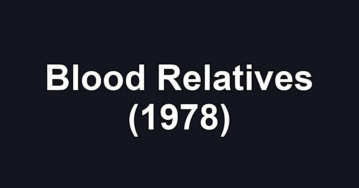 Blood Relatives (1978)