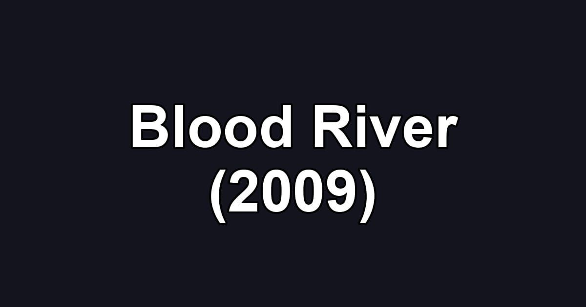 Blood River (2009)
