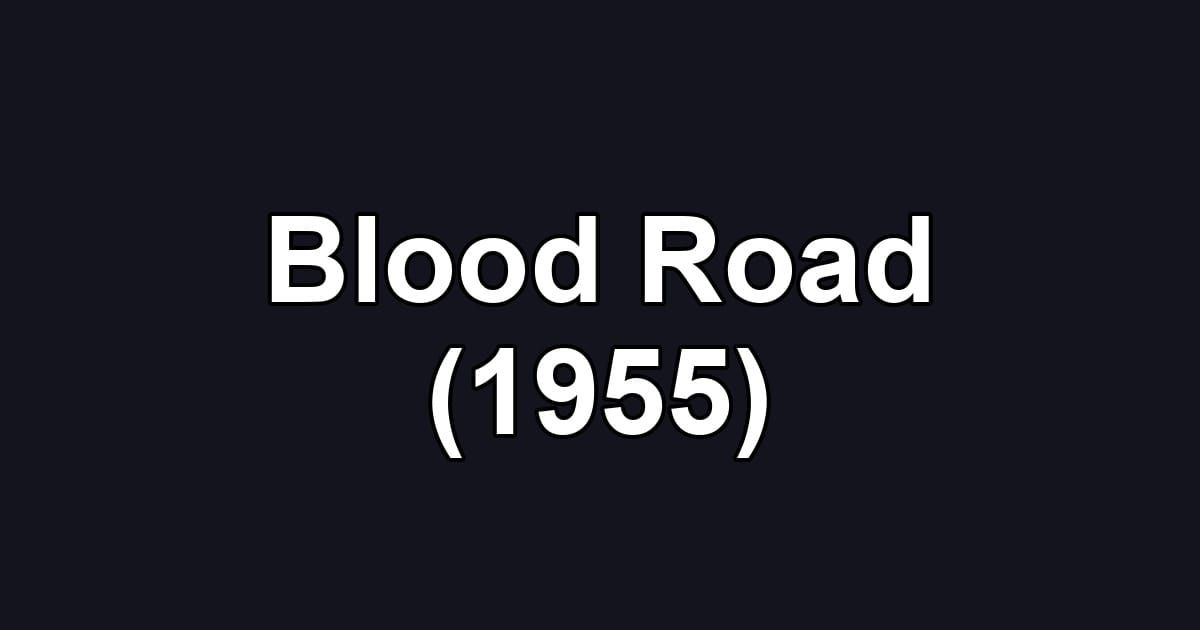 Blood Road (1955)