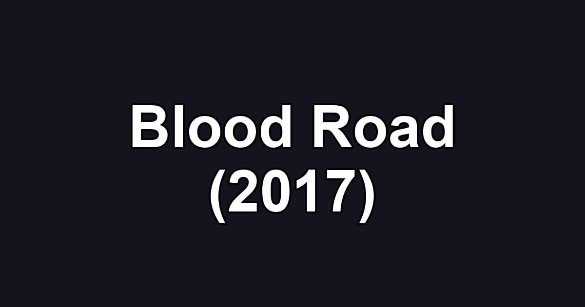 Blood Road (2017)