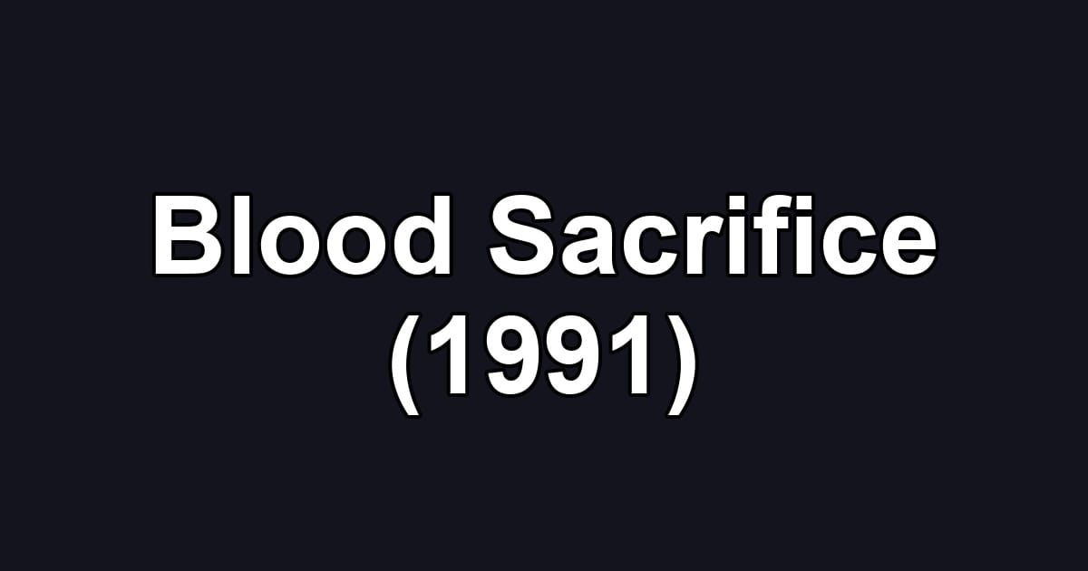 Blood Sacrifice (1991)