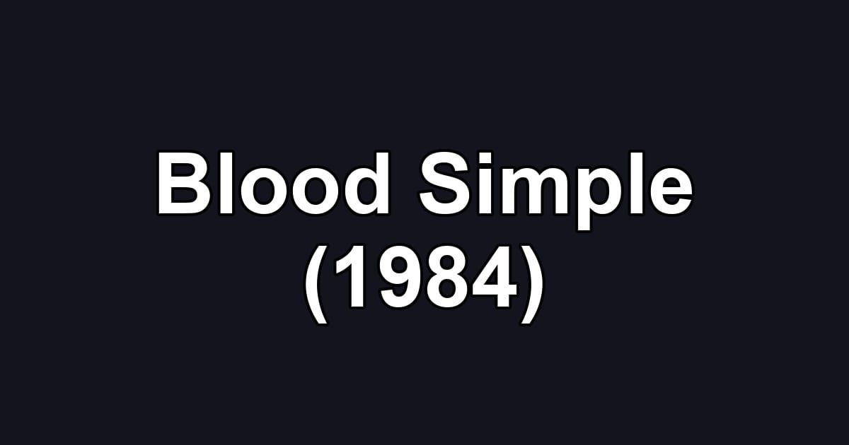 Blood Simple (1984)