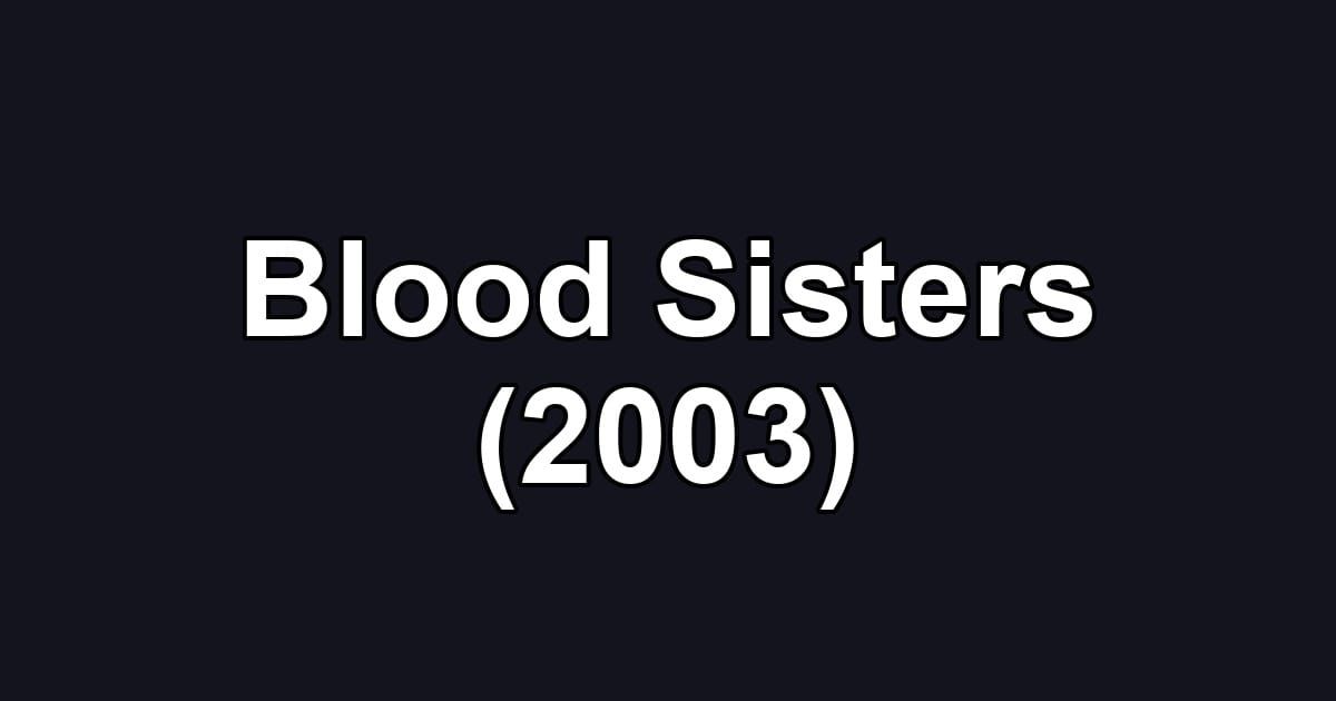 Blood Sisters (2003)