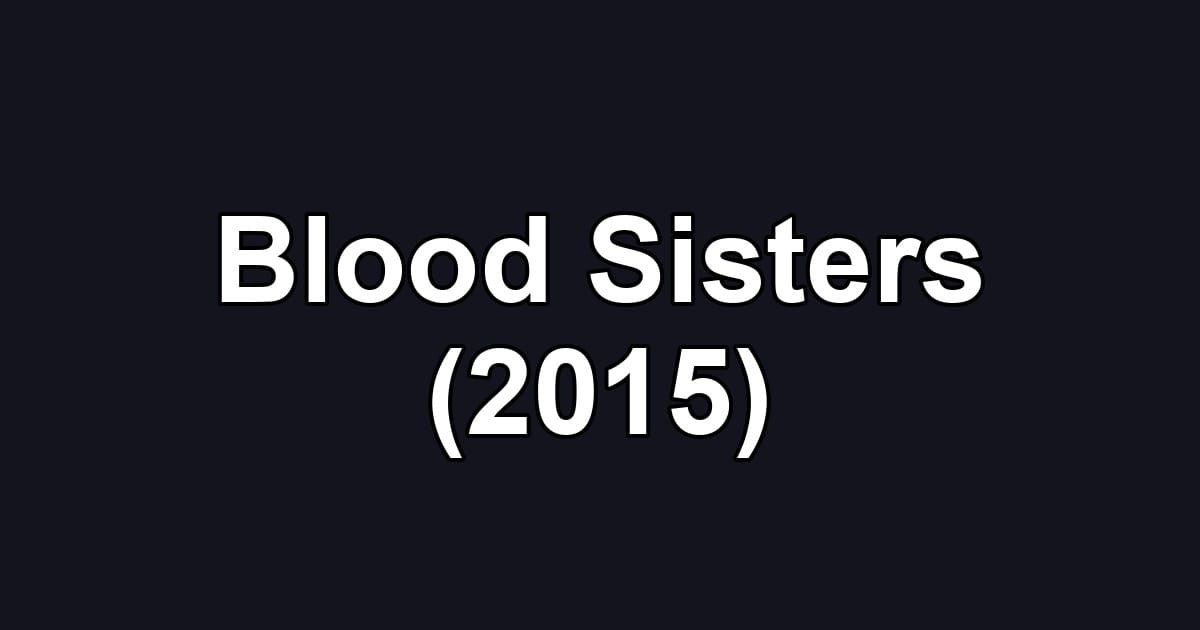 Blood Sisters (2015)