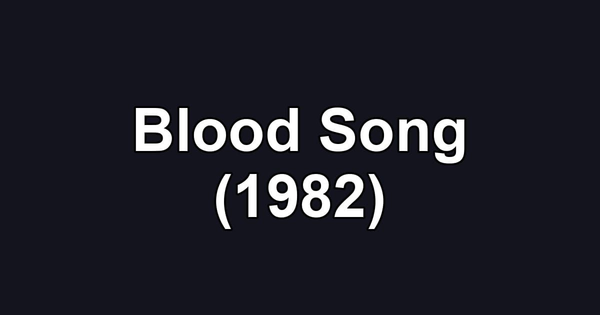 Blood Song (1982)