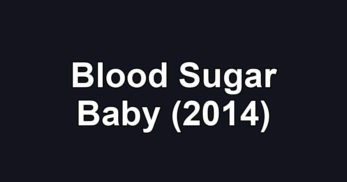 Blood Sugar Baby (2014)