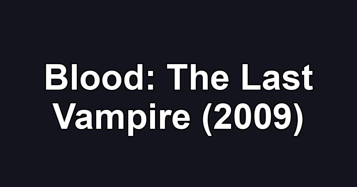Blood: The Last Vampire (2009)
