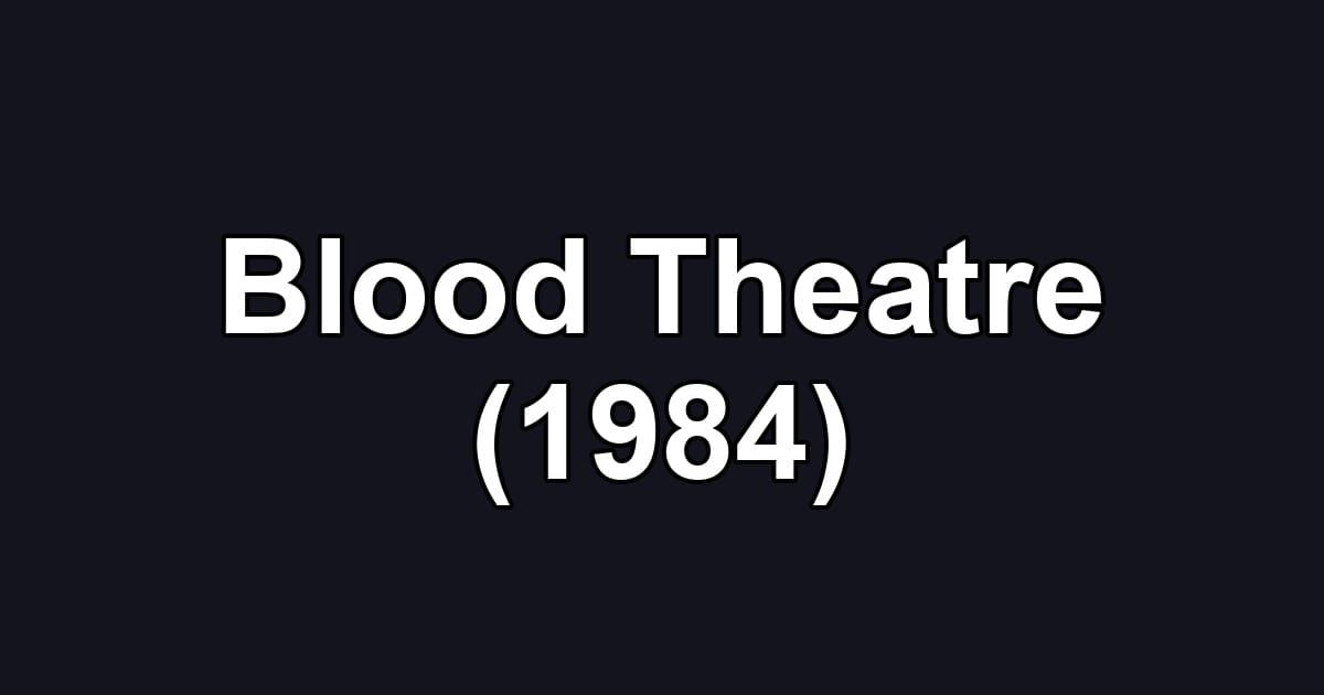 Blood Theatre (1984)
