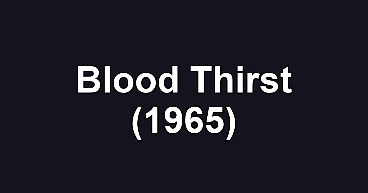 Blood Thirst (1965)