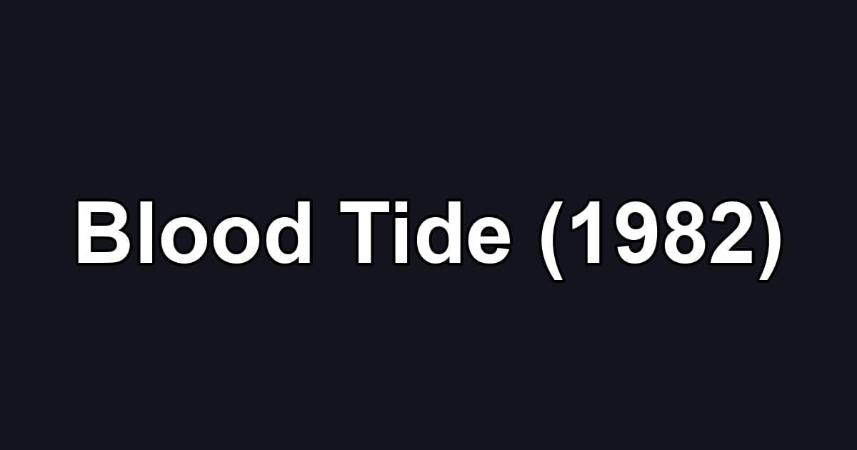 Blood Tide (1982)