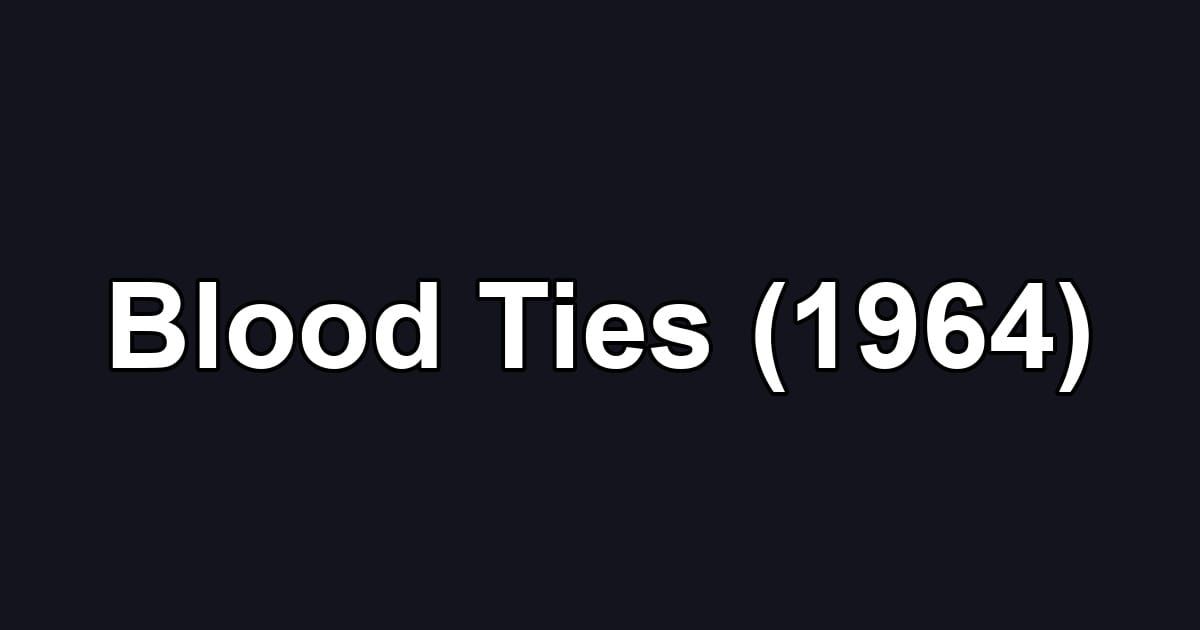 Blood Ties (1964)