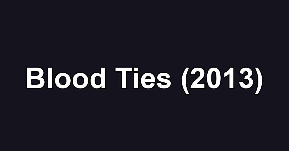 Blood Ties (2013)