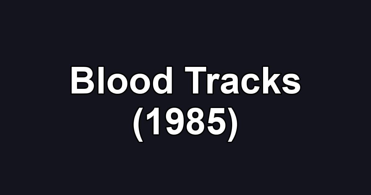 Blood Tracks (1985)