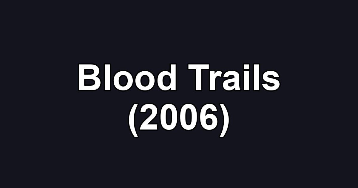Blood Trails (2006)