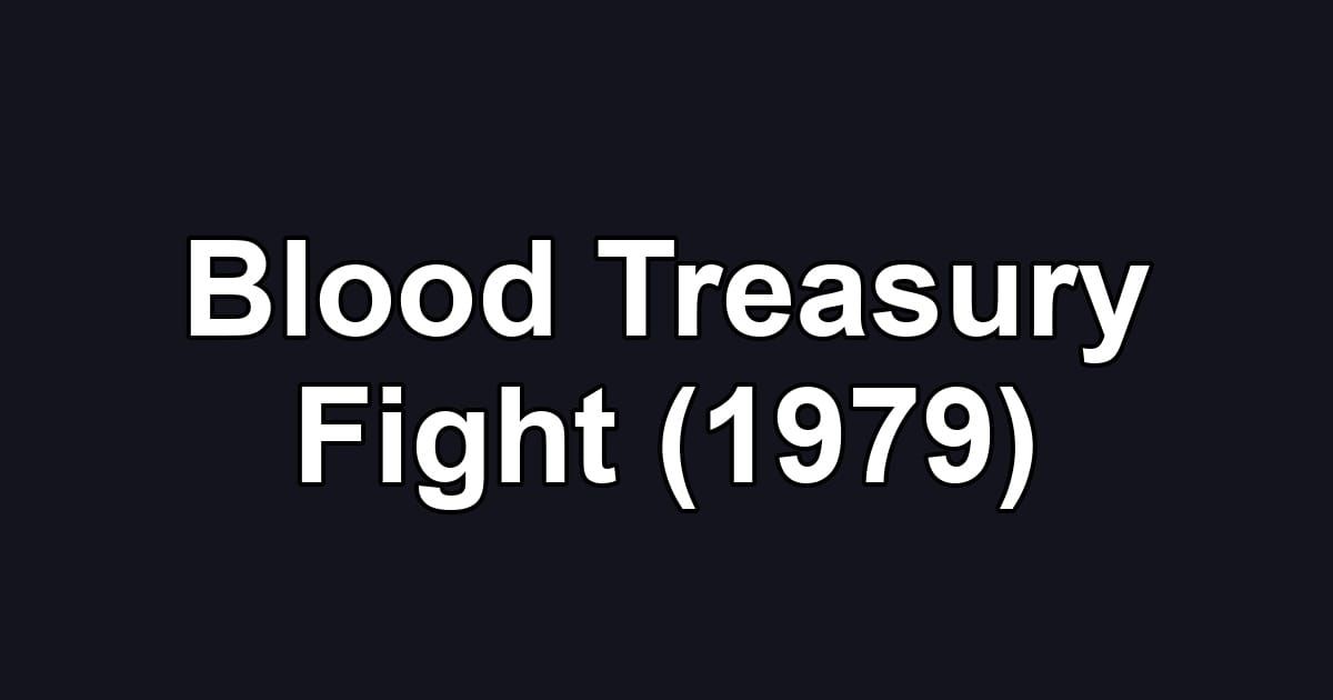 Blood Treasury Fight (1979)