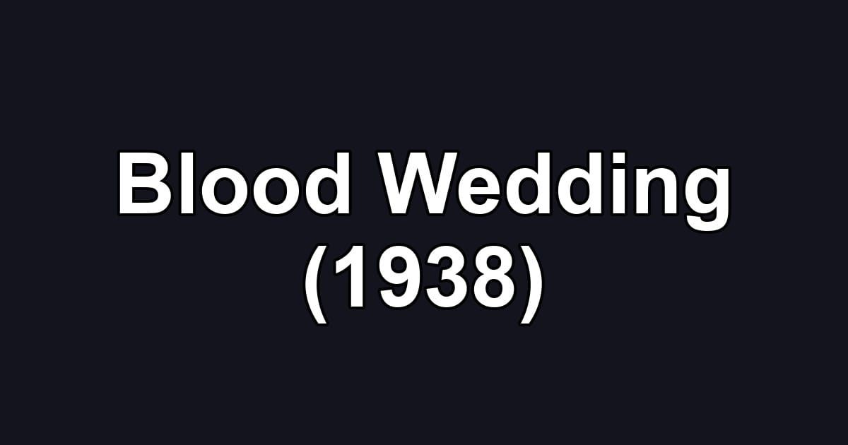 Blood Wedding (1938)