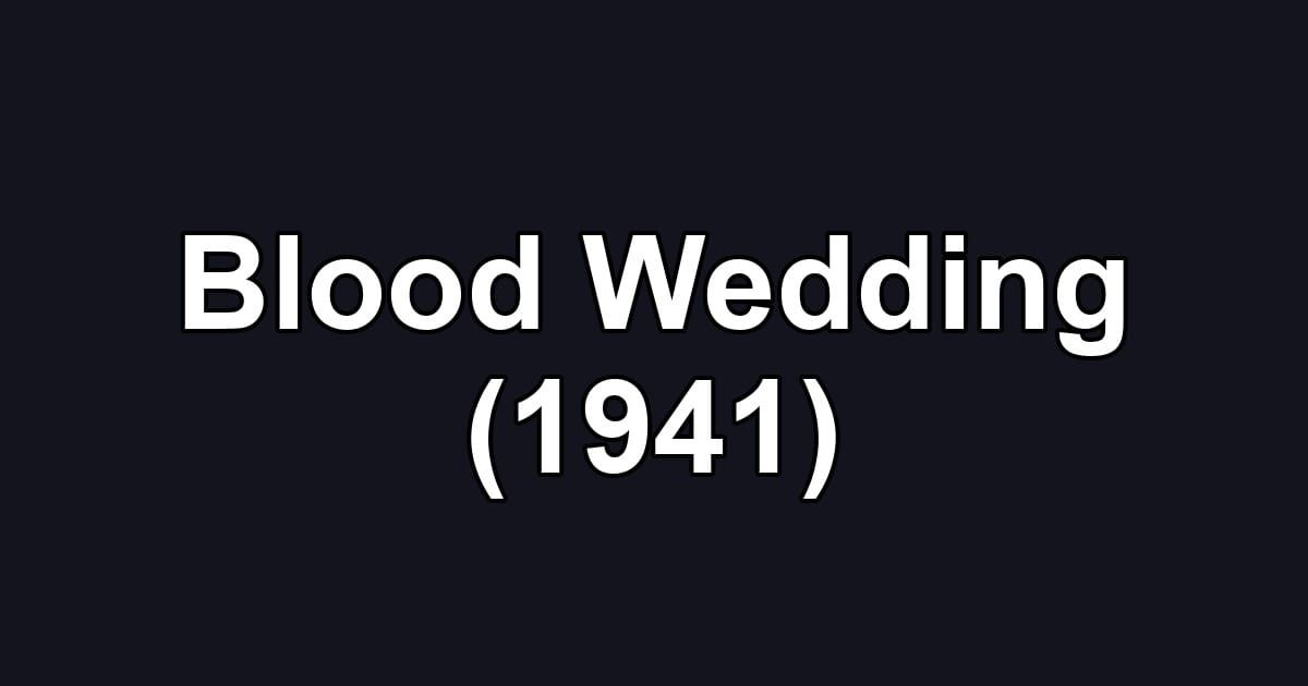 Blood Wedding (1941)