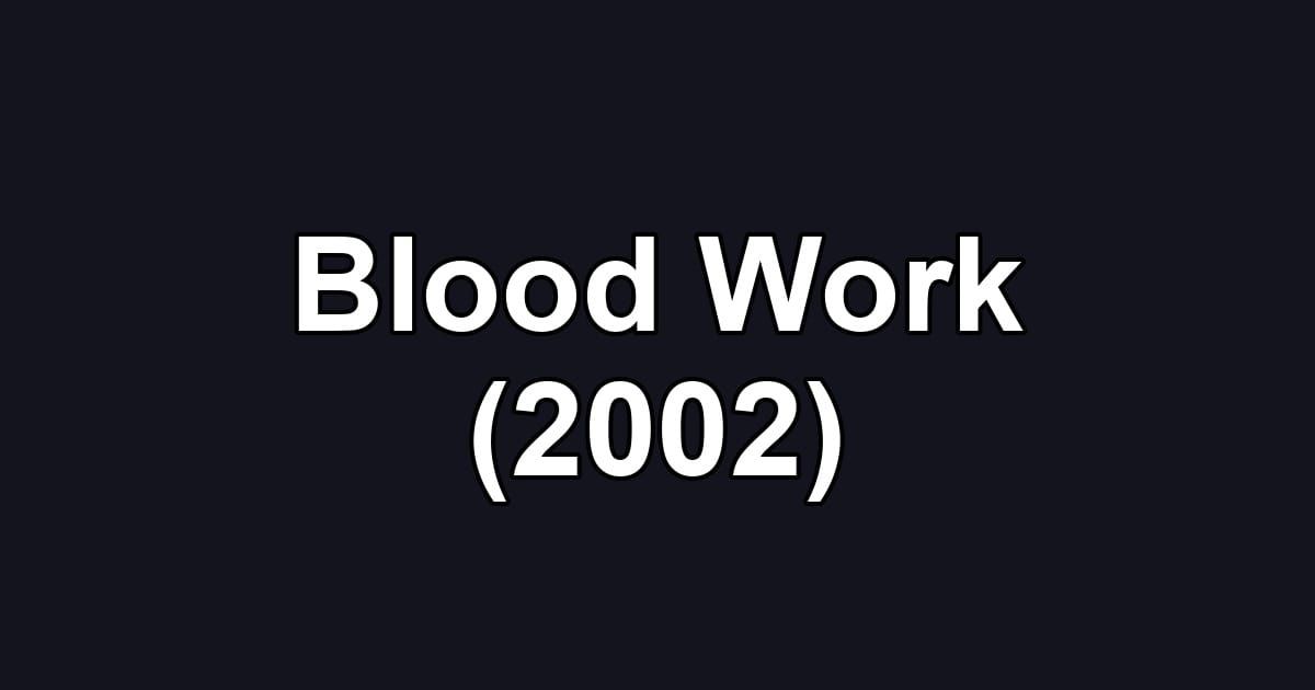Blood Work (2002)
