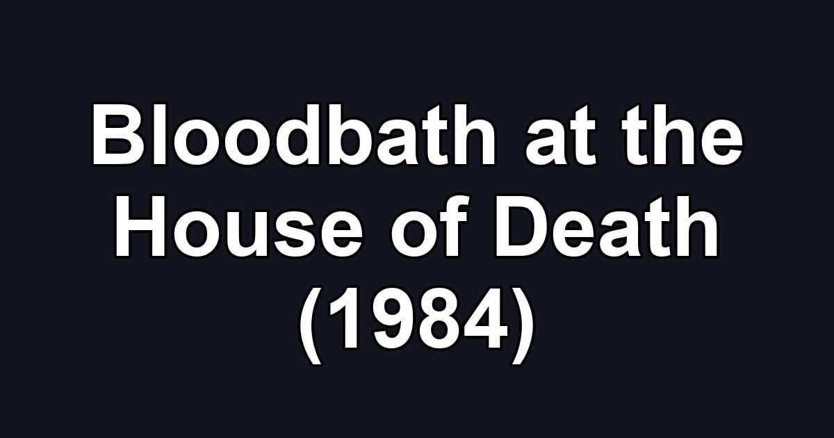 Bloodbath at the House of Death (1984)