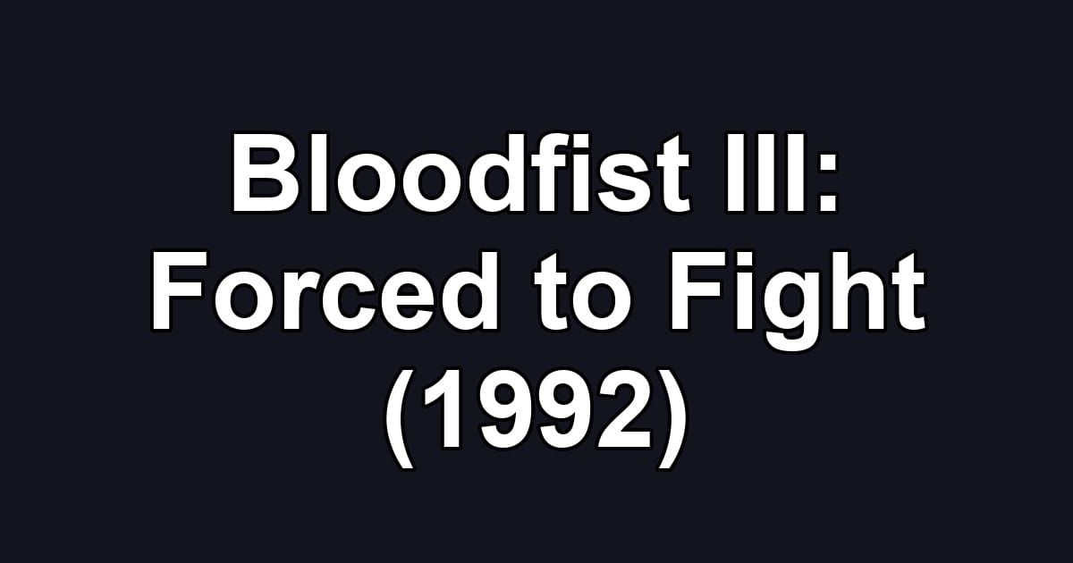 Bloodfist III: Forced to Fight (1992)