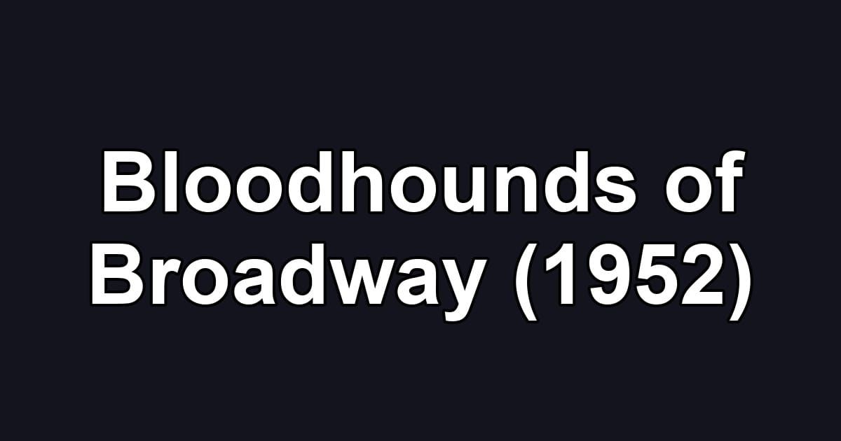 Bloodhounds of Broadway (1952)