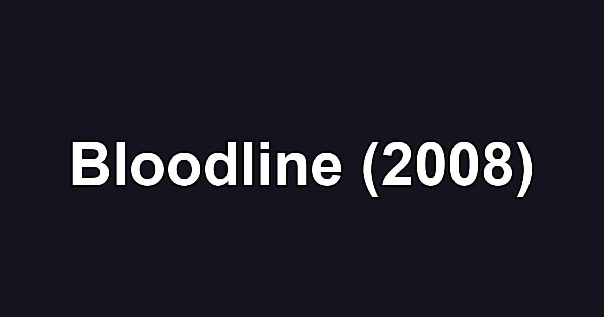 Bloodline (2008)