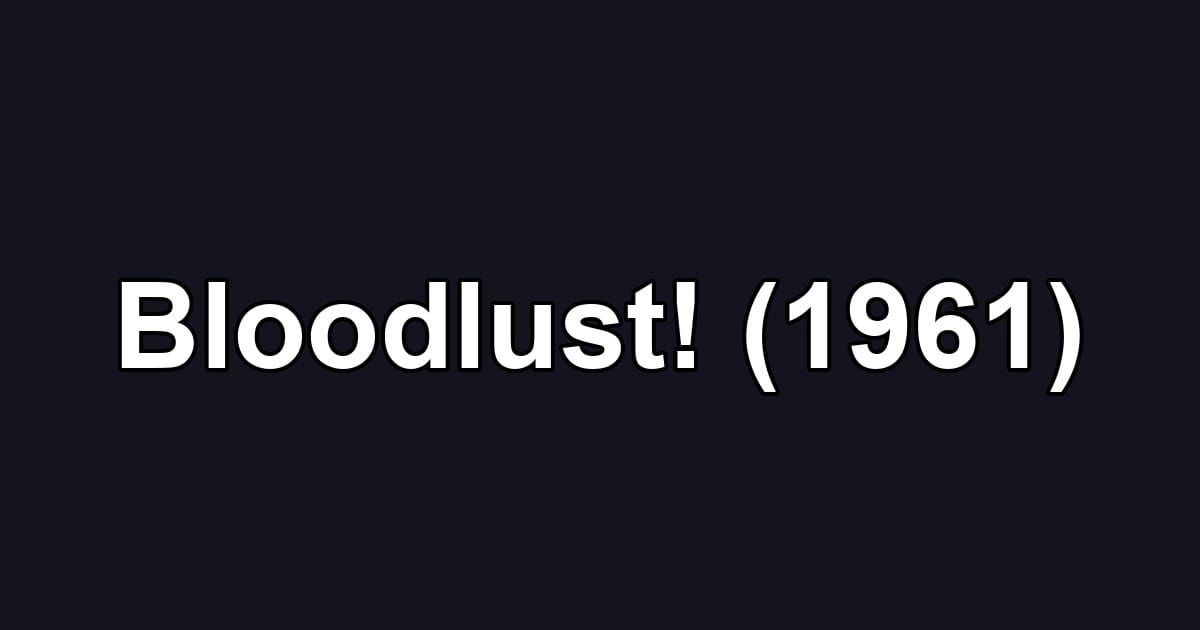 Bloodlust! (1961)
