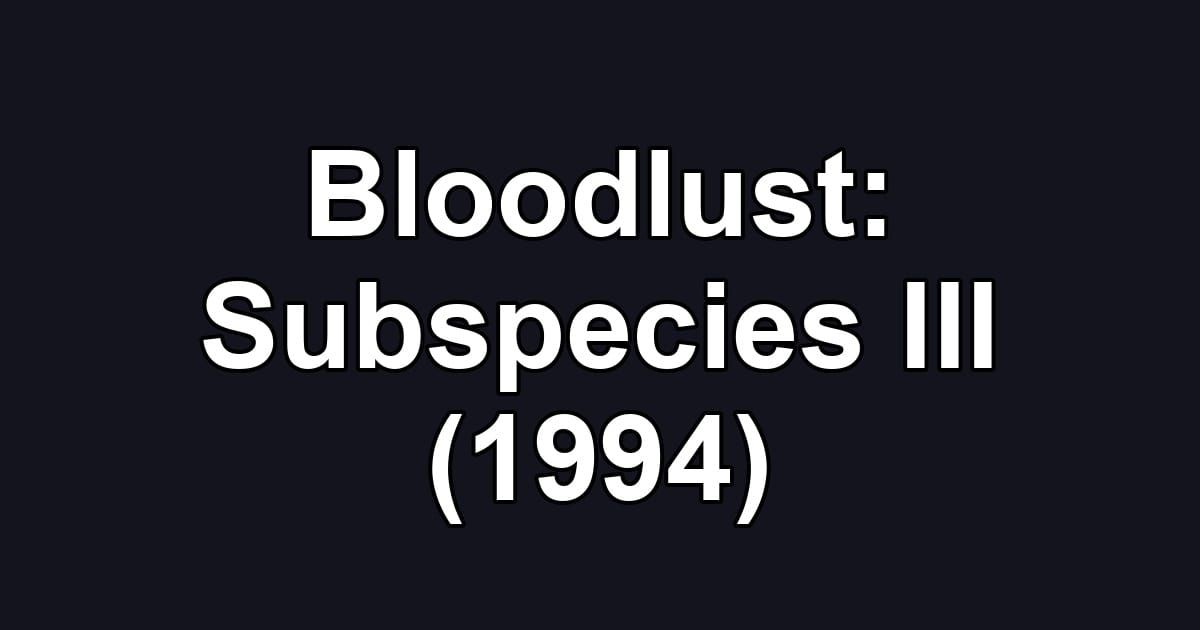 Bloodlust: Subspecies III (1994)