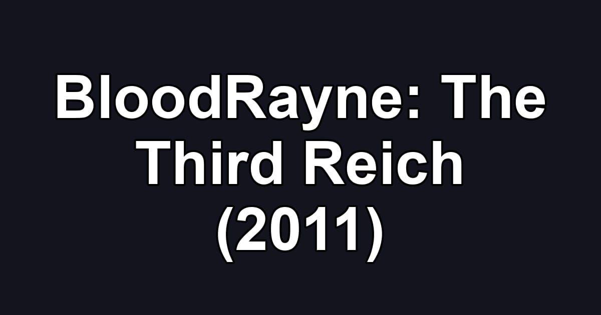 BloodRayne: The Third Reich (2011)