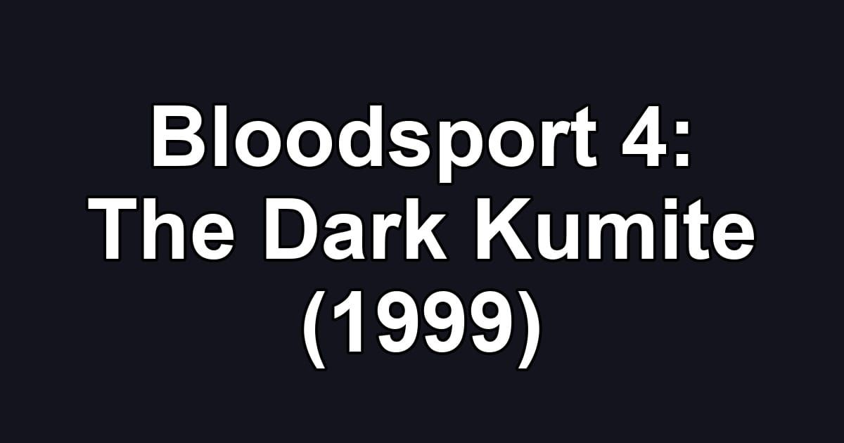 Bloodsport 4: The Dark Kumite (1999)