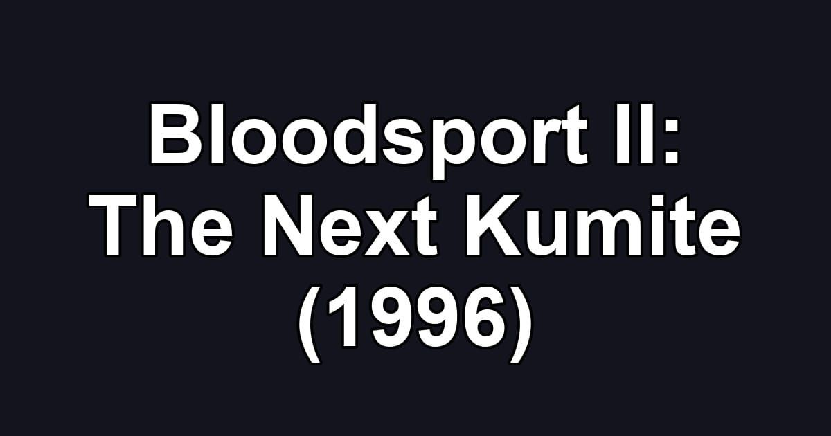 Bloodsport II: The Next Kumite (1996)