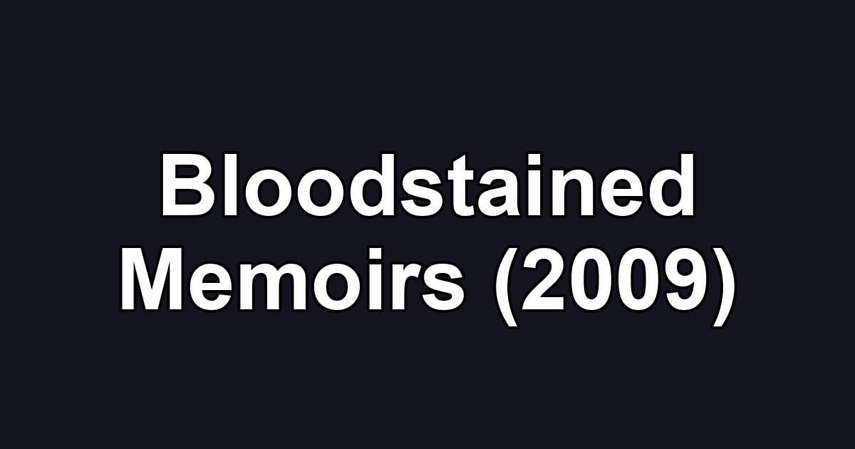 Bloodstained Memoirs (2009)