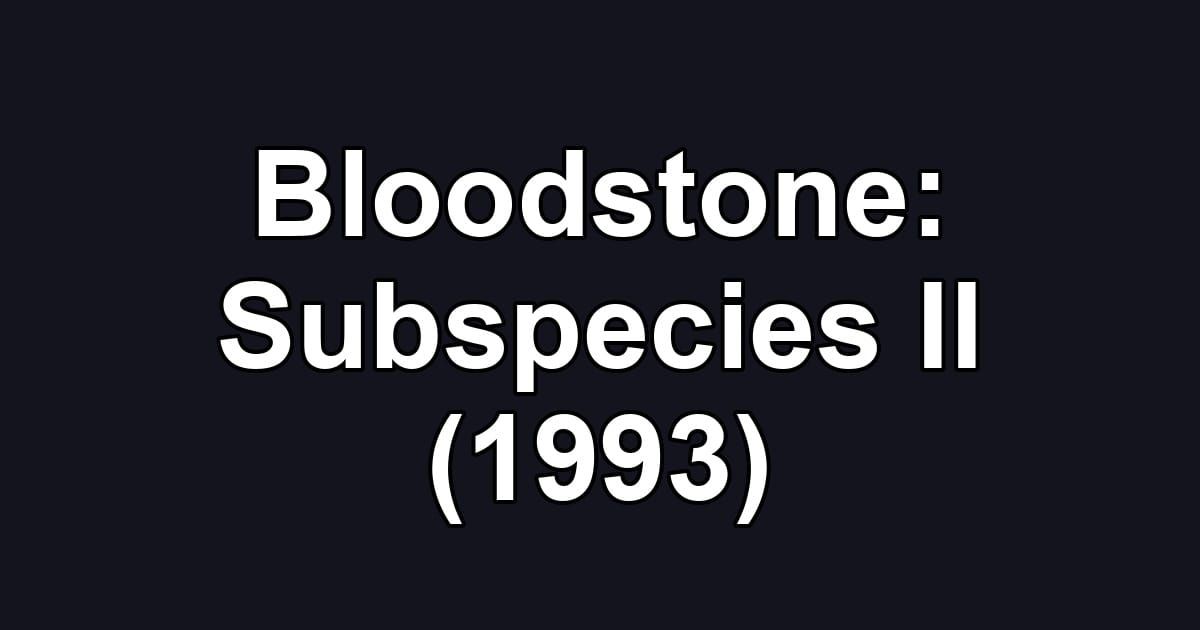 Bloodstone: Subspecies II (1993)