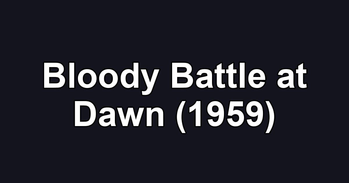Bloody Battle at Dawn (1959)