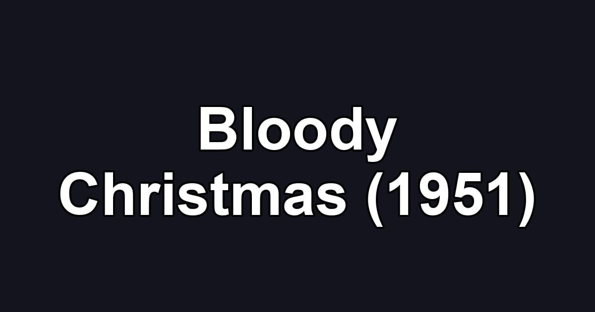 Bloody Christmas (1951)
