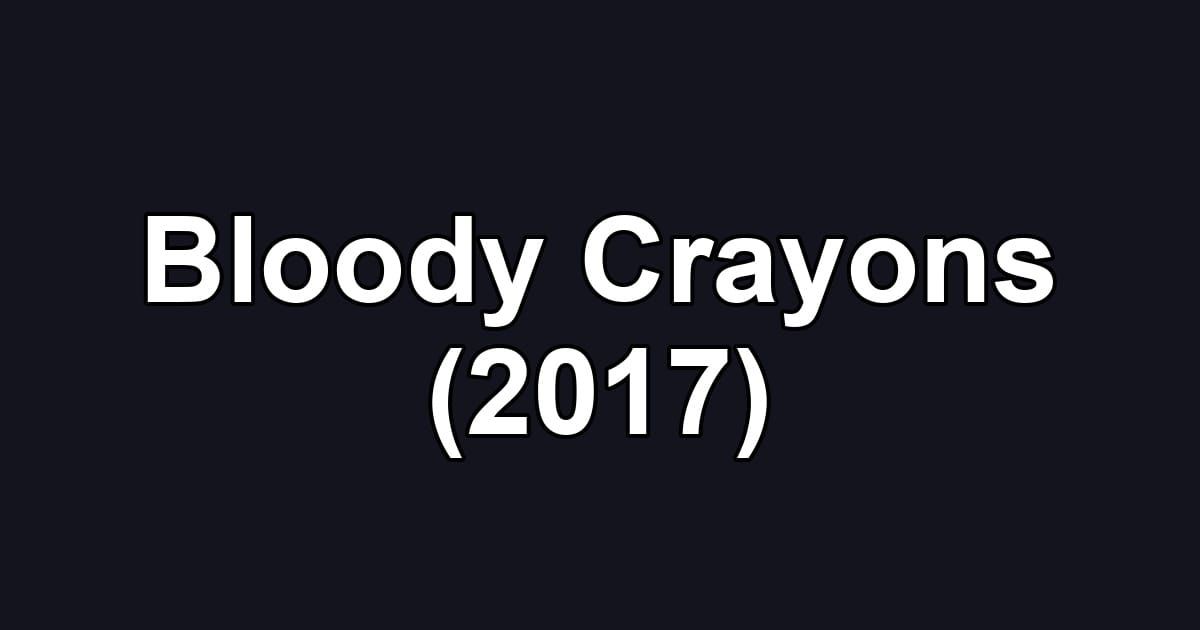 Bloody Crayons (2017)