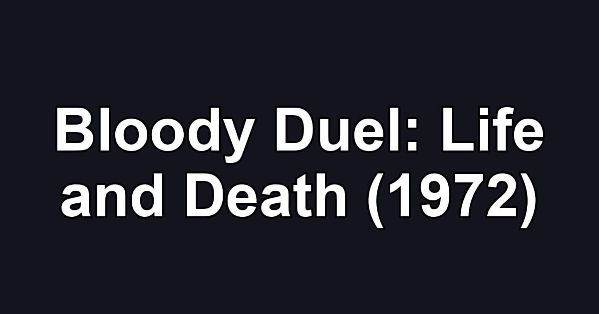 Bloody Duel: Life and Death (1972)