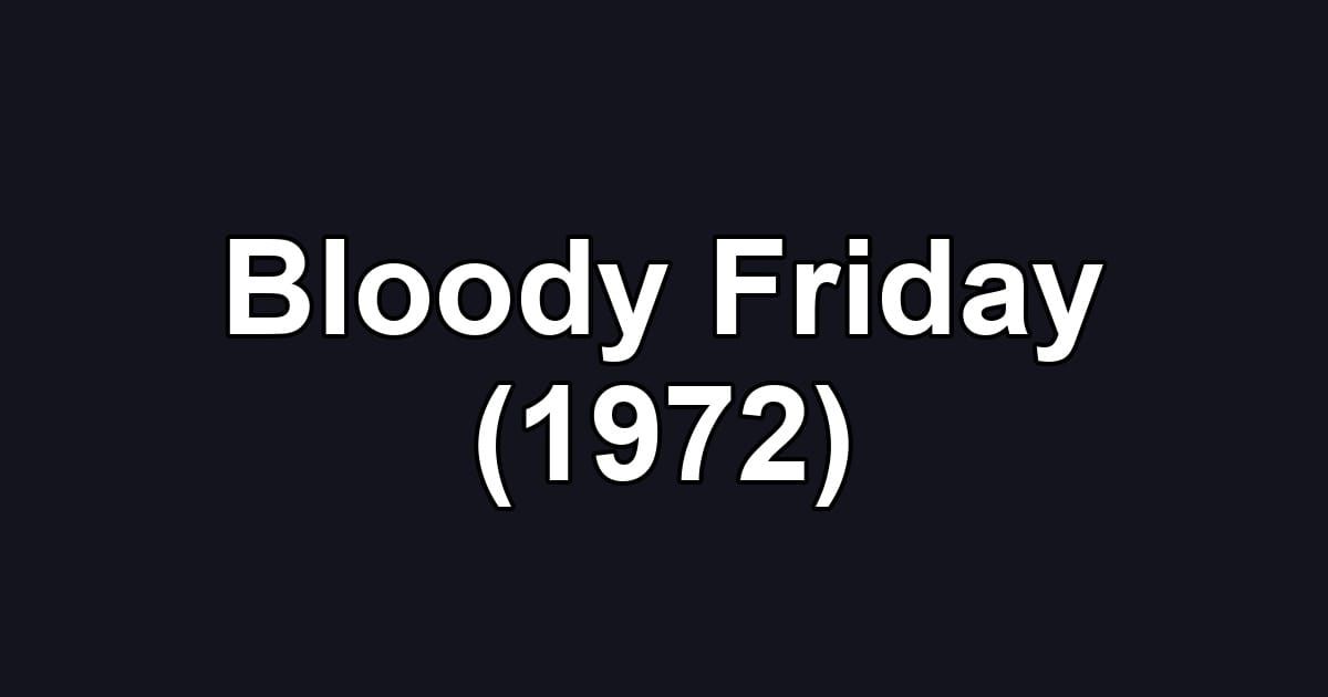 Bloody Friday (1972)