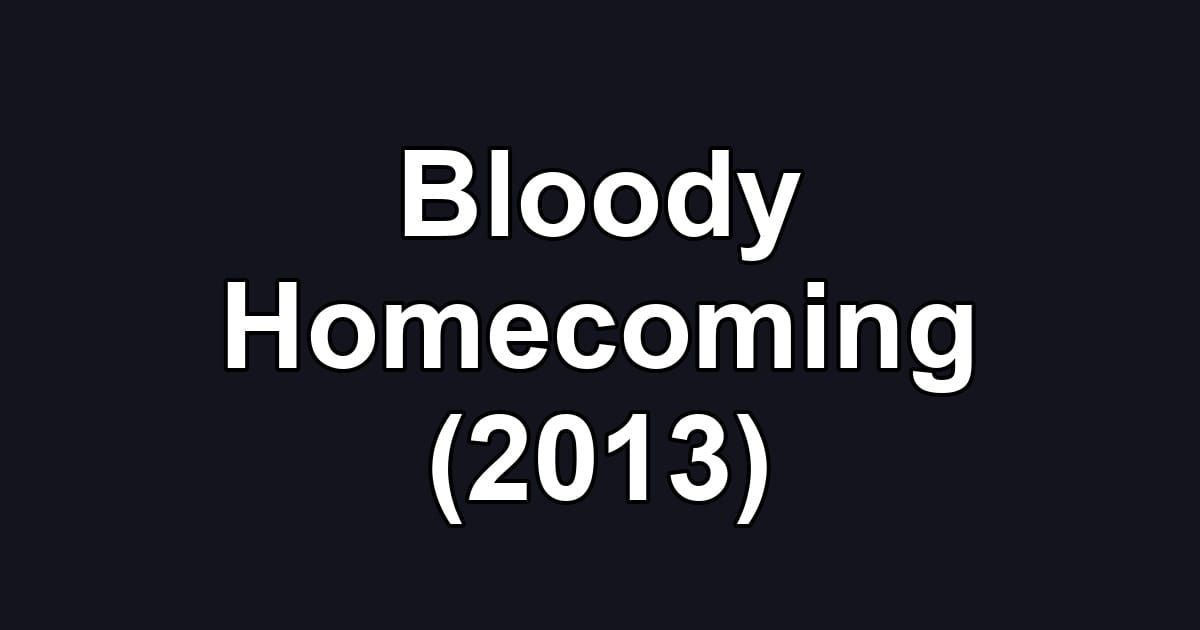 Bloody Homecoming (2013)