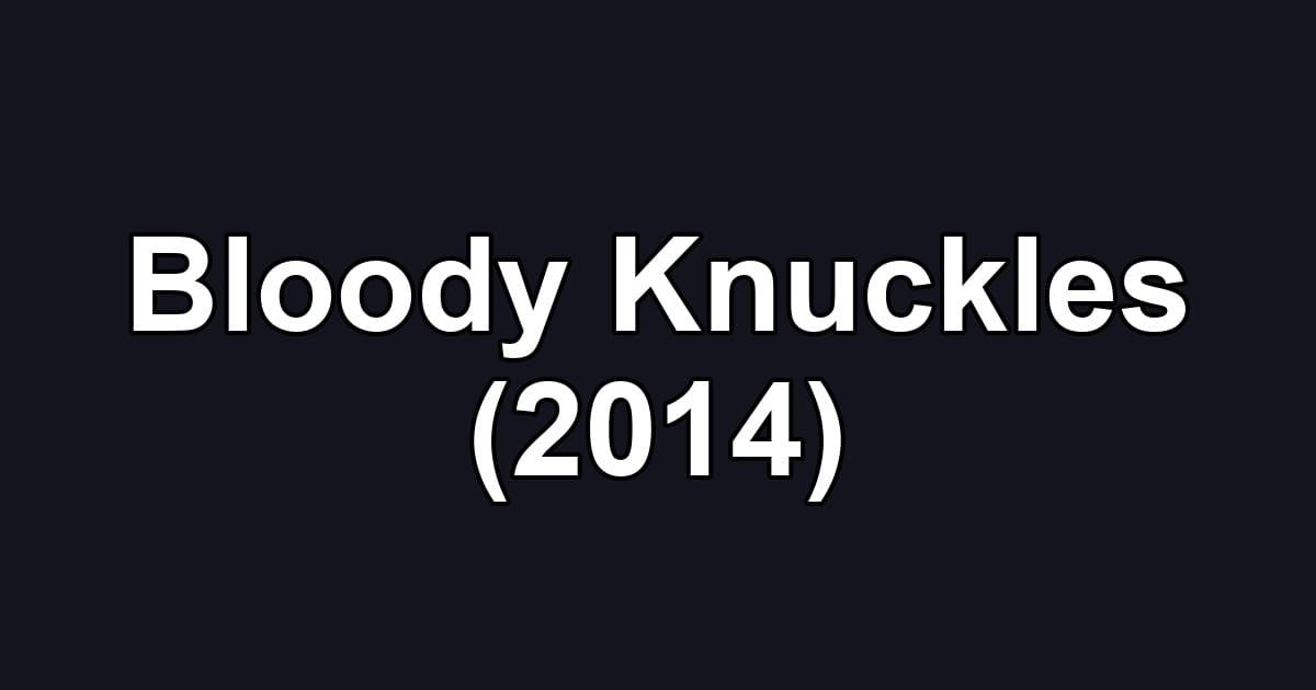 Bloody Knuckles (2014)