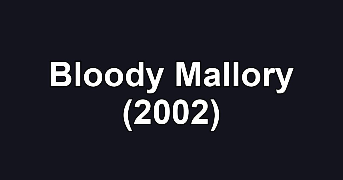 Bloody Mallory (2002)