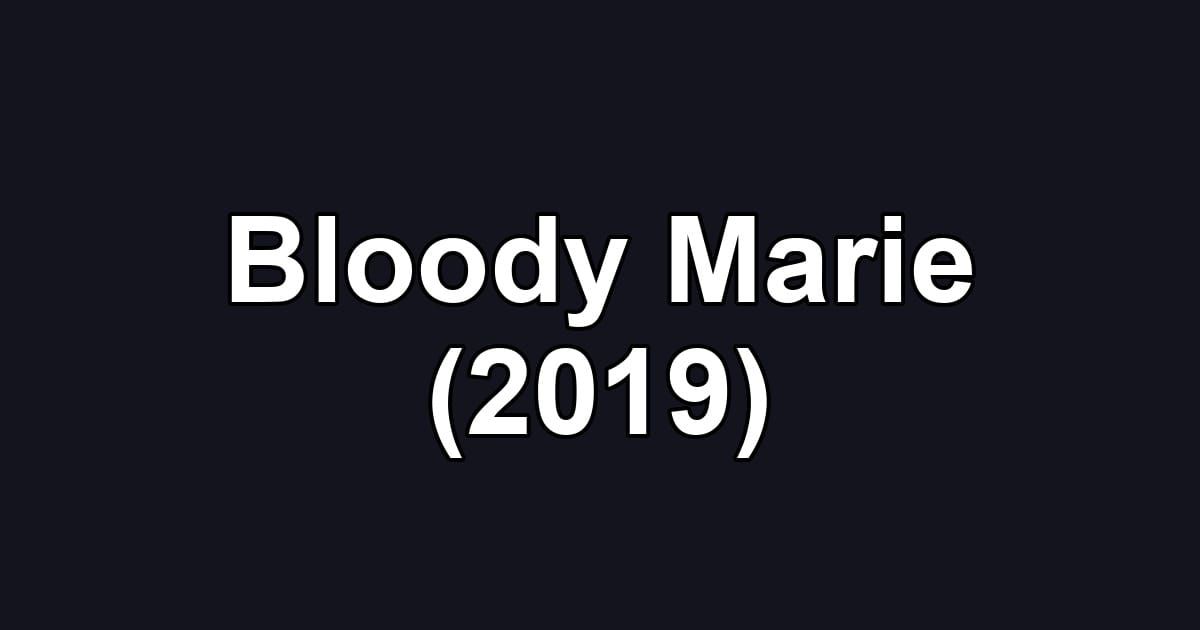 Bloody Marie (2019)