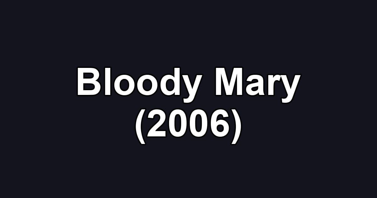 Bloody Mary (2006)